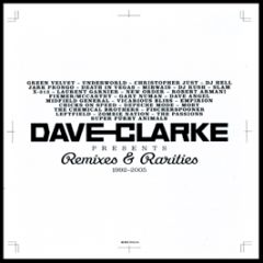 Dave Clarke Presents - Remixes & Rarities (1992 - 2005) - Music Man