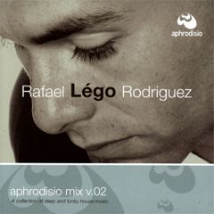 Rafael Lego Rodriguez - Aphrodisio Mix Volume 2 - Aphrodisio