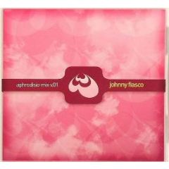 Johnny Fiasco - Aphrodisio Mix Volume 1 - Aphrodisio