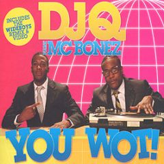 DJ Q & MC Bonez - You Wot! (All The Mixes) - Maximum Bass