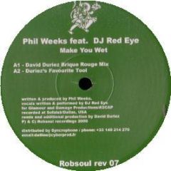 Phil Weeks Feat DJ Red Eye - Make You Wet - Robsoul Revision