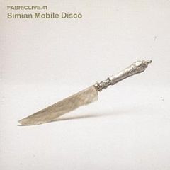 Simian Mobile Disco - Fabric Live 41 - Fabric 