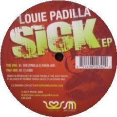 Louie Padilla - Sick EP - Juicy Too