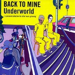 Underworld Presents - Back To Mine - DMC