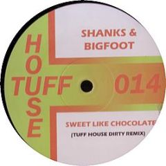 Shanks & Bigfoot - Sweet Like Chocolate (2008 Remix) - Tuff House