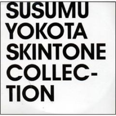 Susumu Yokota - Skintone Collection - Lo Recordings