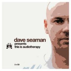 Dave Seaman - This Is Audio Therapy - Audio Therapy