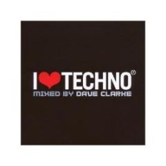 Dave Clarke Presents - I Love Techno - Music Man