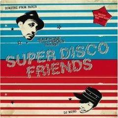 Dimitri From Paris & DJ Muro - Super Disco Friends - Headphone Heroes