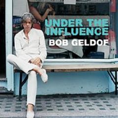 Bob Geldof - Under The Influence - DMC
