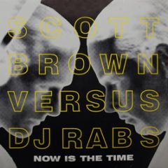 Scott Brown Vs. DJ Rab S - Now Is The Time - Evolution