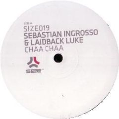 Sebastian Ingrosso & Laidback Luke - Chaa Chaa - Size Records