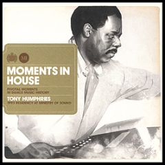 Tony Humphries - Moments In House - Ministry Of Sound