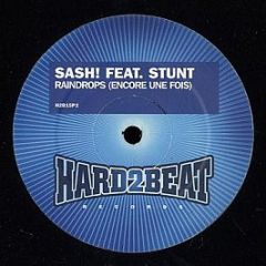 Sash Feat Stunt - Raindrops (Encore Une Fois) (Remixes) - Hard 2 Beat 