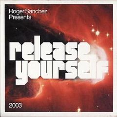 Roger Sanchez Presents - Release Yourself 2003 - Stealth