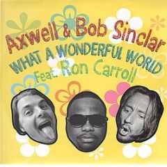 Axwell & Bob Sinclar Feat. Ron Carroll - What A Wonderful World - Positiva