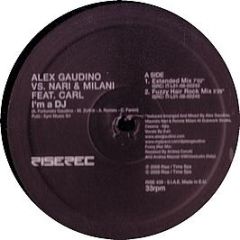 Alex Gaudino Vs Nari & Milani Feat. Carl - I'm A DJ - Rise