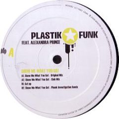 Plastik Funk Feat. Alexander Prince - Show Me What You Got - Ministry Of Sound