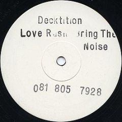 Decktition - Love Rush / Bring The Noise - White