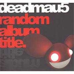 Deadmau5 - Random Album Title - Ministry Of Sound