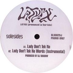 Latyrx - Lady Don't Tek No - Solesides