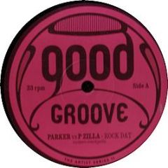 Parker Vs P Zilla - Rock Dat - Good Groove