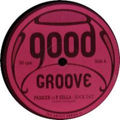 Parker Vs P Zilla - Rock Dat - Good Groove