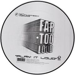 Far Too Loud - Play It Loud (Picture Disc) - Funkatech