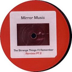 Mirror Music - The Strange Things I'Ll Remember (Remixes Pt. 2) - Darkroom Dubs