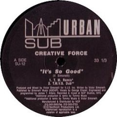 Creative Force - It's So Good - Sub Urban