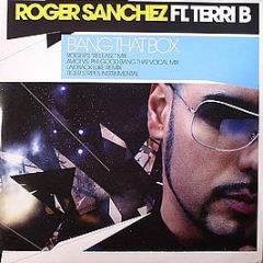 Roger Sanchez Ft. Terri B - Bang That Box - Stealth
