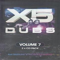 X5 Dubs - Volume 7 - X5 Dubs