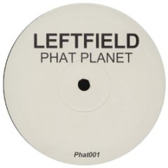 Leftfield - Phat Planet - Phat001