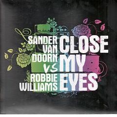 Sander Van Doorn Vs Robbie Williams - Close My Eyes - Nebula