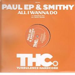 Paul EP & Smithy - All I Wanna Do - Turbulence Hardcore