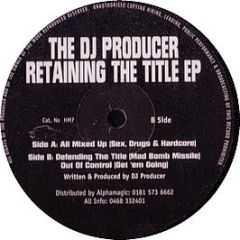 The DJ Producer - Retaining The Title EP - Hardcore Mafia 7