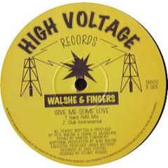 Walshe & Fingers - Give Me Some Love - High Voltage Records