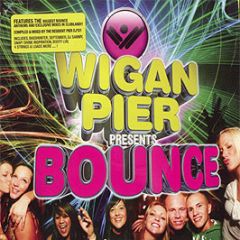 Wigan Pier Presents - Bounce - Hard 2 Beat 