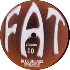 Klubbheads - Klubbhopping (2008 Remix) - Fat Choons