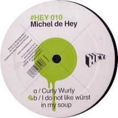 Michel De Hey - Curly Wurly - HEY