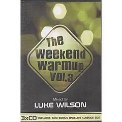 Luke Wilson - The Weekend Warmup (Volume 3) - Weekend Warmup