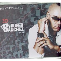 Roger Sanchez Presents - Renaissance 3D - Renaissance