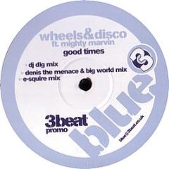 Wheels & Disco Ft Mighty Marvin - Good Times - 3 Beat Blue