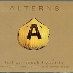 Altern 8 - Full On..Mask Hysteria (Remastered + Bonus Track) - Network