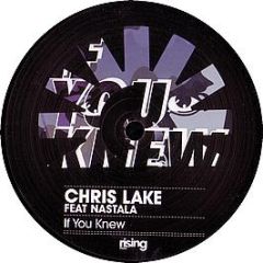 Chris Lake Feat. Nastala - If You Knew (Part 2) - Rising Music