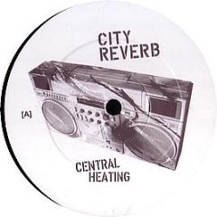 City Reverb - Central Heating (Remixes) - Dumb Angel