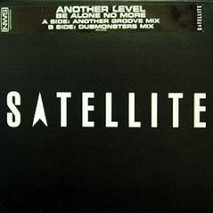 Another Level - Be Alone No More (Dubmonsters) - Satellite