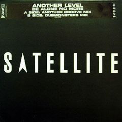 Another Level - Be Alone No More (Dubmonsters) - Satellite