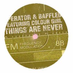 Operator & Baffled Featuring Colour Girl - Things Are Never - Locked On