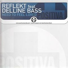 Reflekt Feat. Delline Bass - Need To Feel Loved (2009) - Positiva